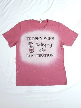 Bella Canvas Pink Graphic Tee Trophy Wife Participation Shirt Funny Quote Large